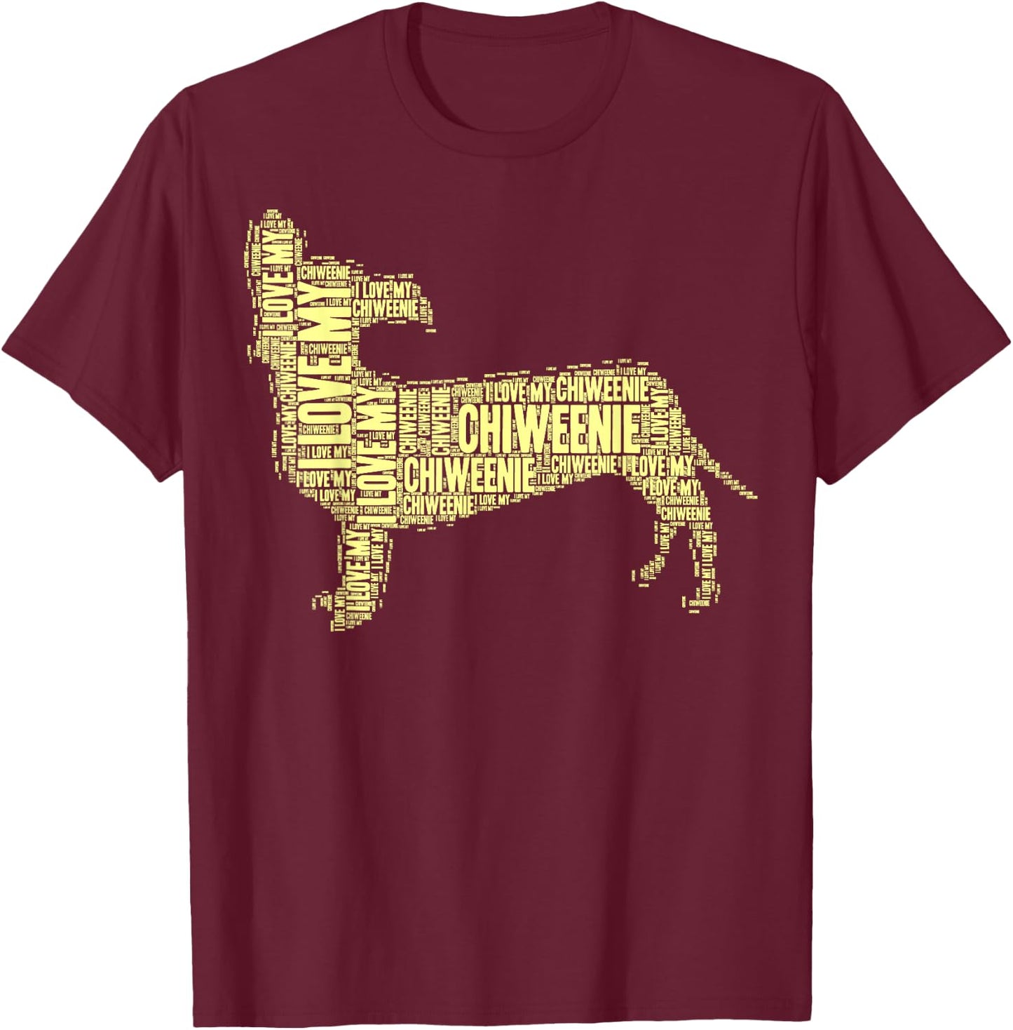I Love My Chiweenie Word Art Chiweenie Shirt T-Shirt - T-Shirt | Maroon