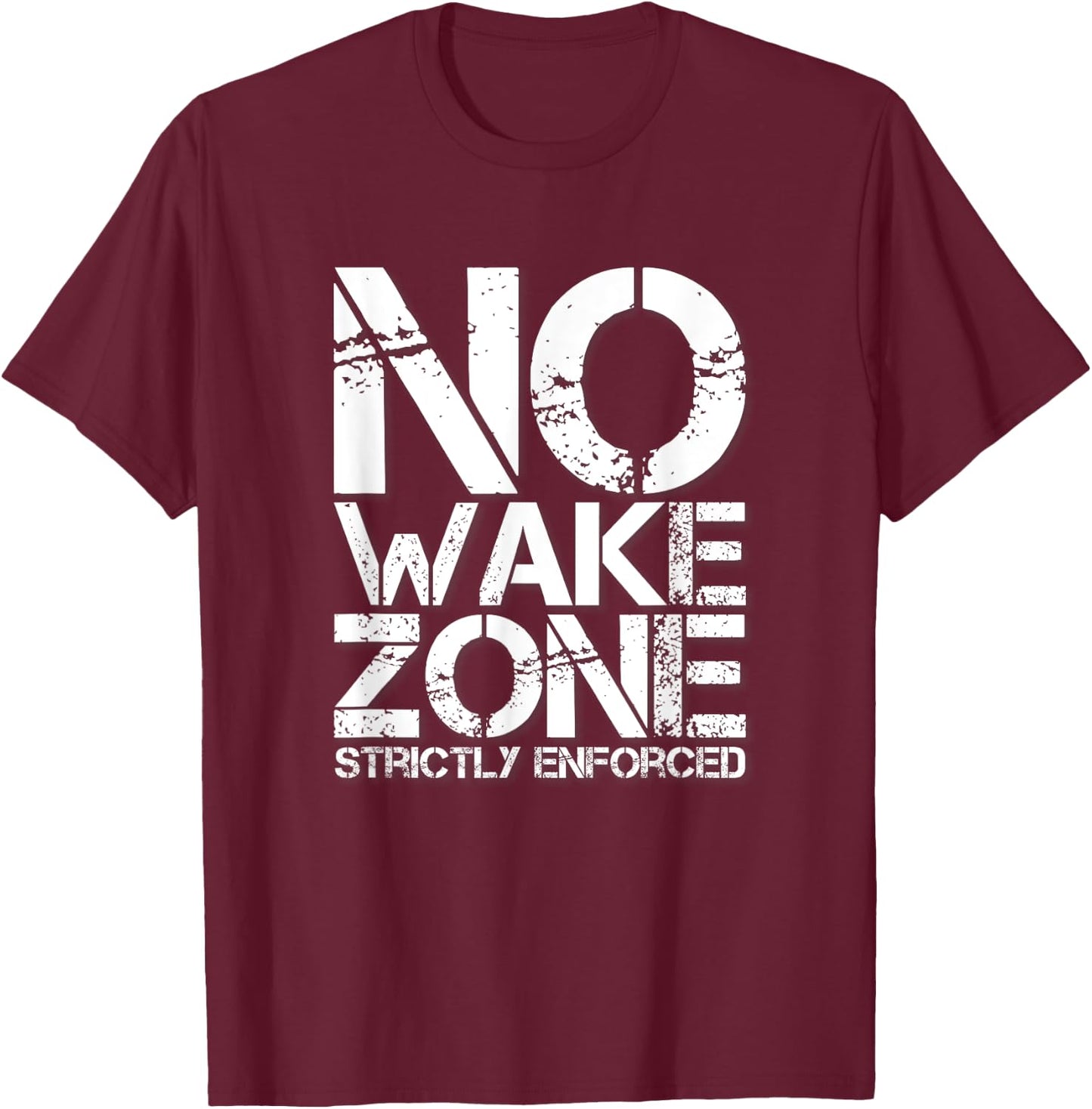 NO WAKE ZONE Strictly Enforced T-Shirt - T-Shirt | Maroon