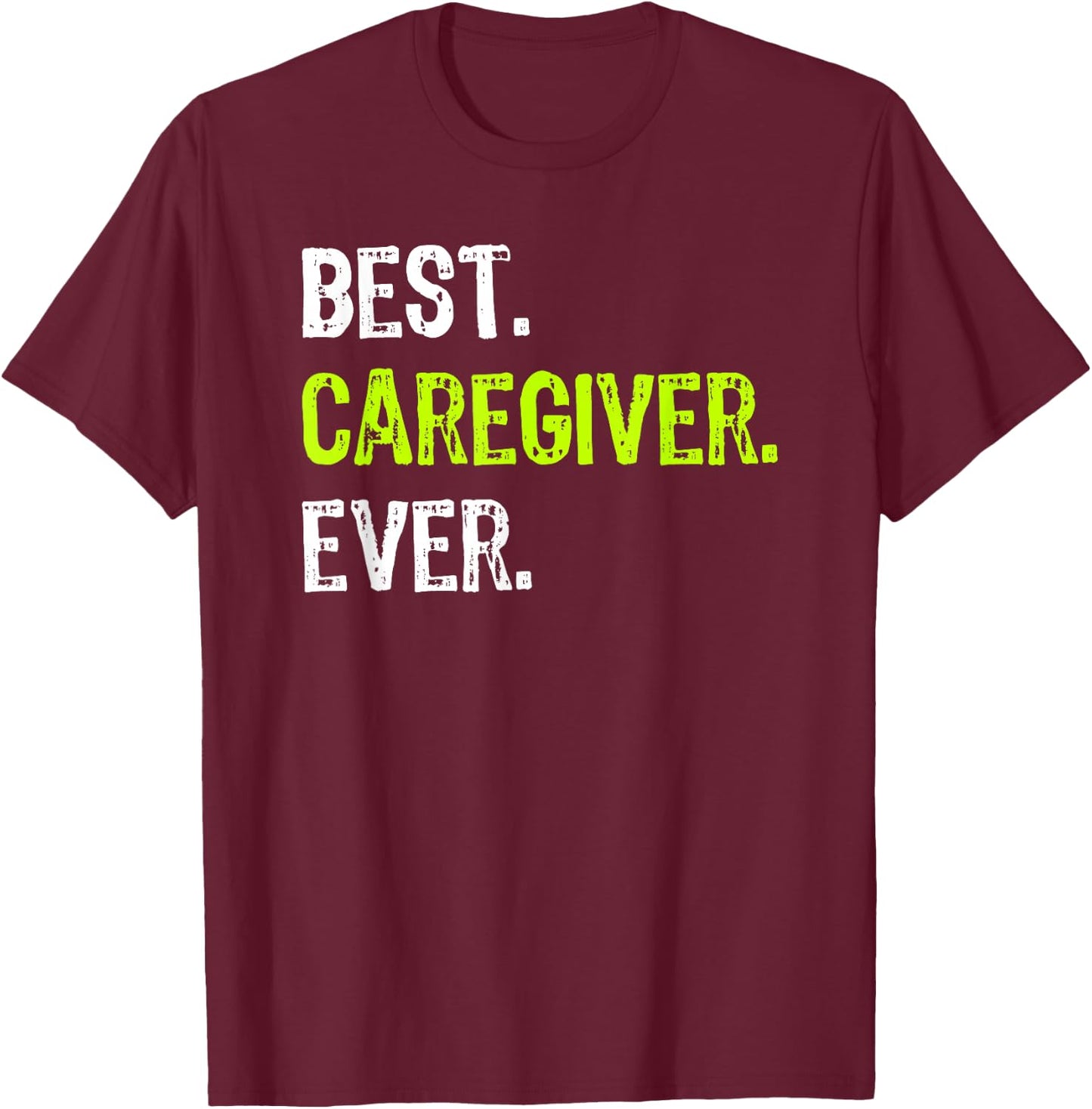Best CAREGIVER Ever T-Shirt - T-Shirt | Maroon
