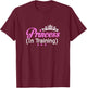 Princess In Training Funny Tiara T-Shirt - T-Shirt | Maroon