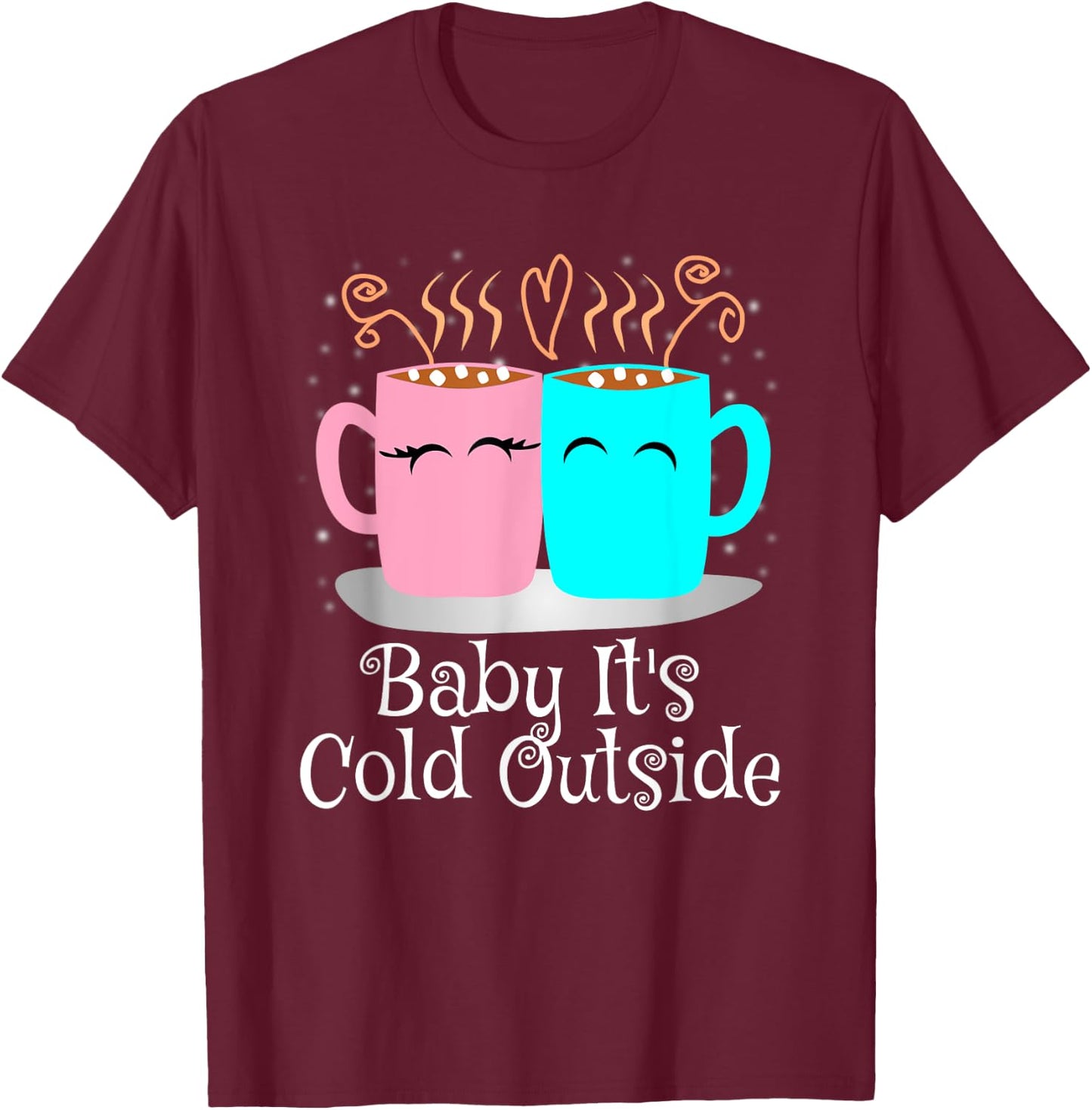 Baby It's Cold Outside Shirt Holiday Coffee Lover T Shirt T-Shirt - T-Shirt | Maroon