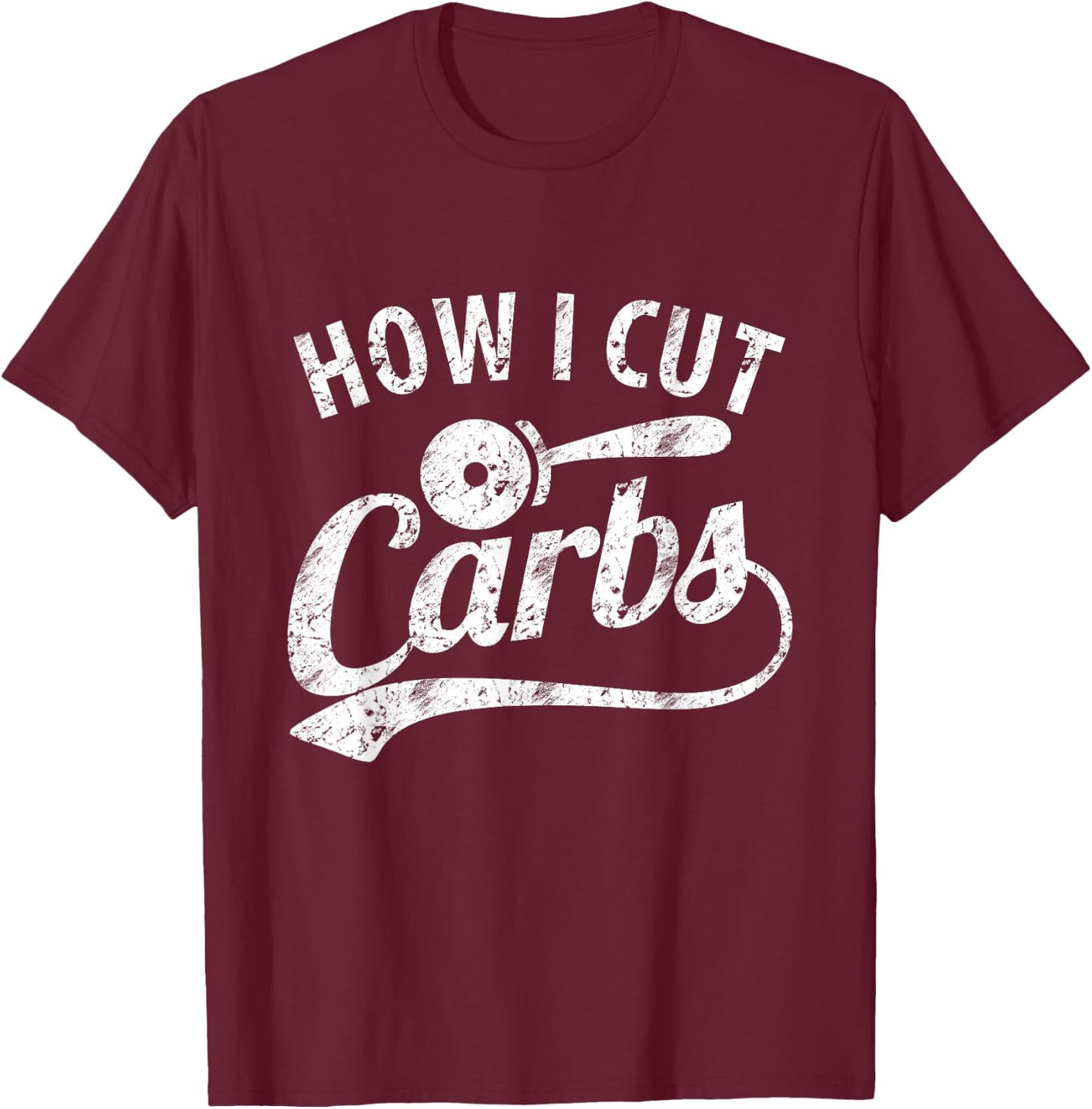 How I cut Carbs T-Shirt - T-Shirt | Maroon