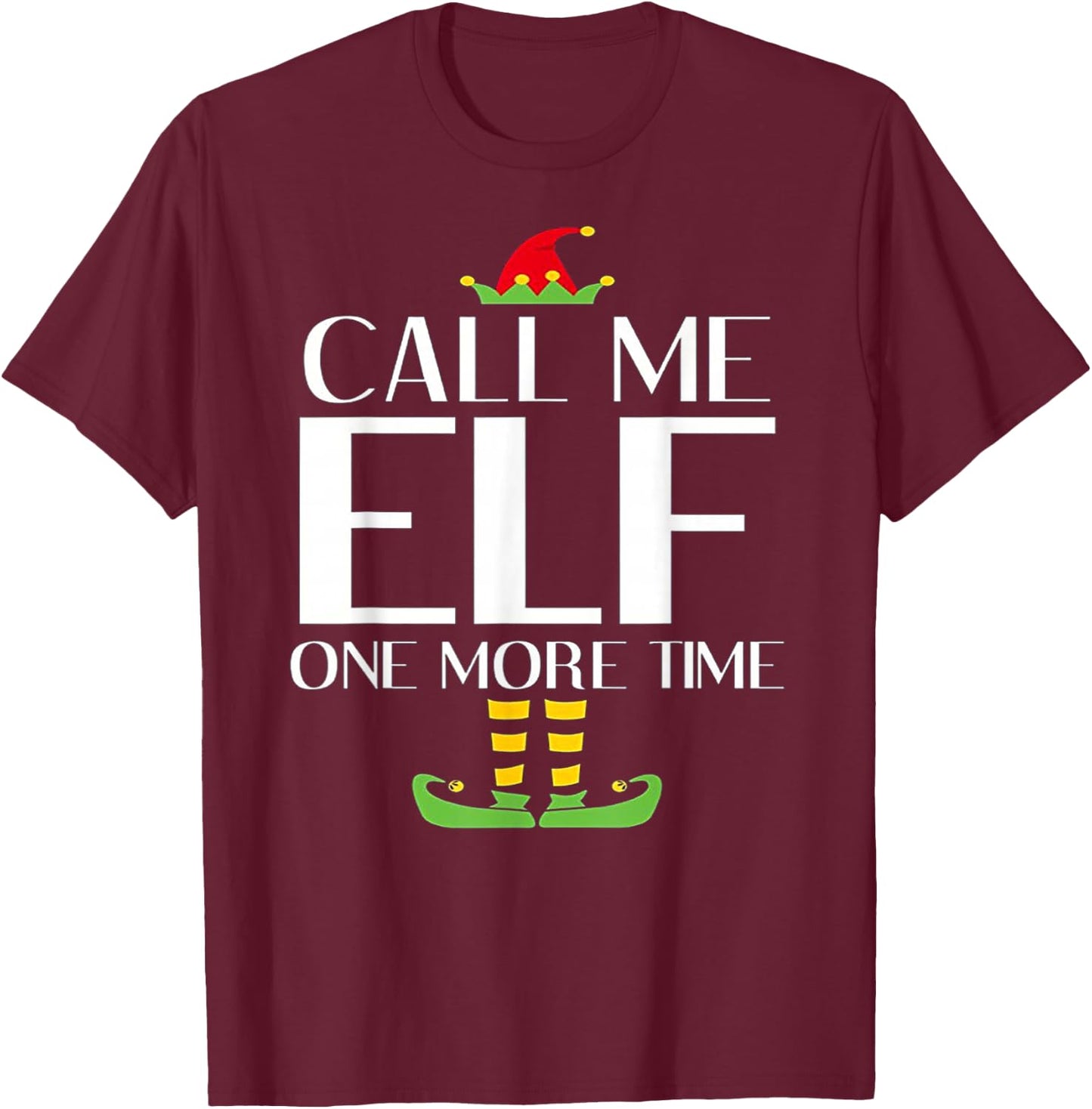 Call Me Elf One More Time Christmas X-mas Elf Shirt T-Shirt - T-Shirt | Maroon