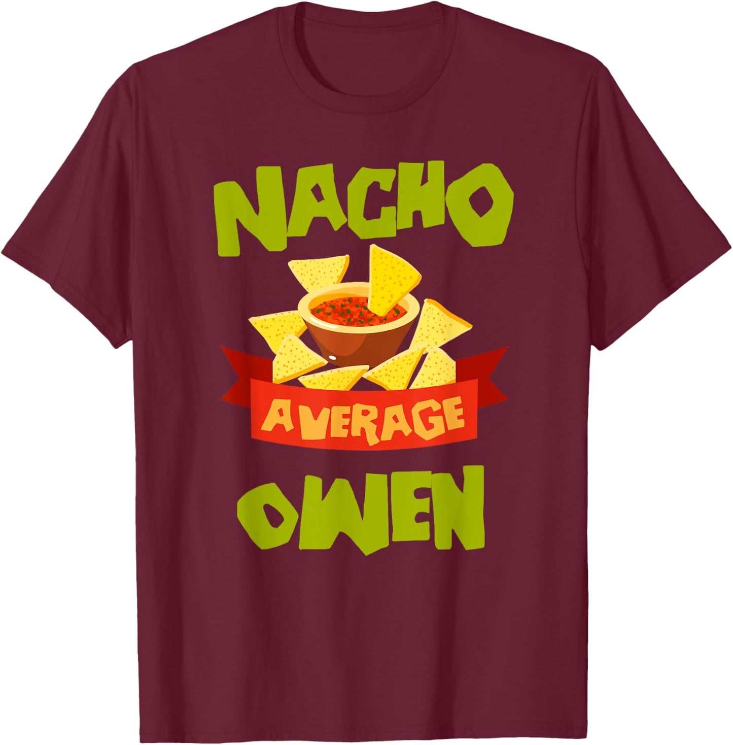 Custom Mexican Christmas Father's Day Name Nacho Average Owen Funny Birthday Personalized Name Gift T-Shirt - T-Shirt | Maroon