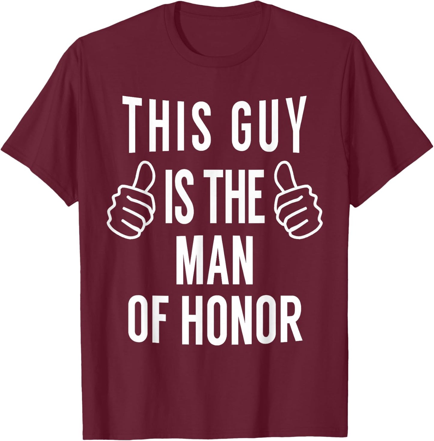 This Guy is The Man of Honor - Funny Man of Honor T Shirt T-Shirt - T-Shirt | Maroon