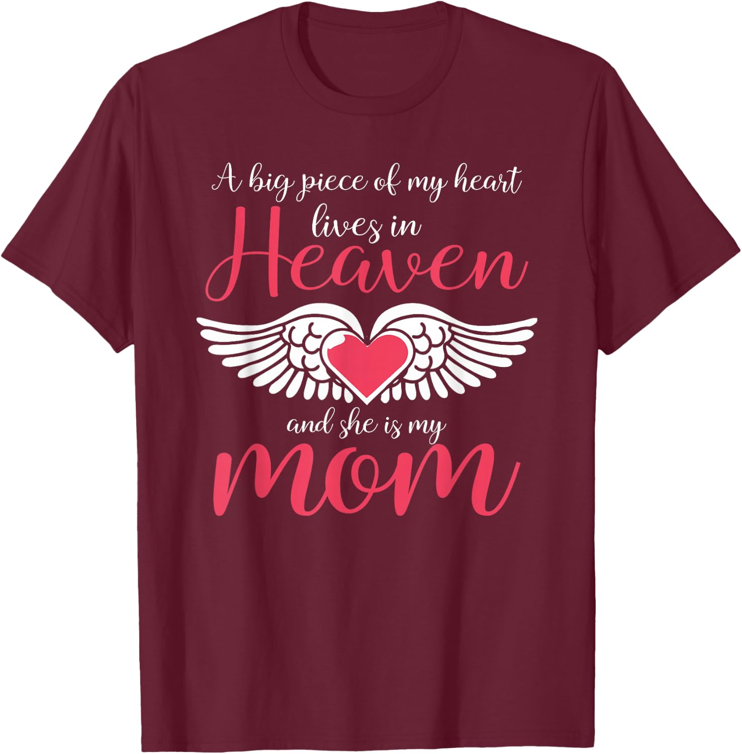 A Big Piece Of My Heart Lives In Heaven She's My Mom T-Shirt - T-Shirt | Maroon