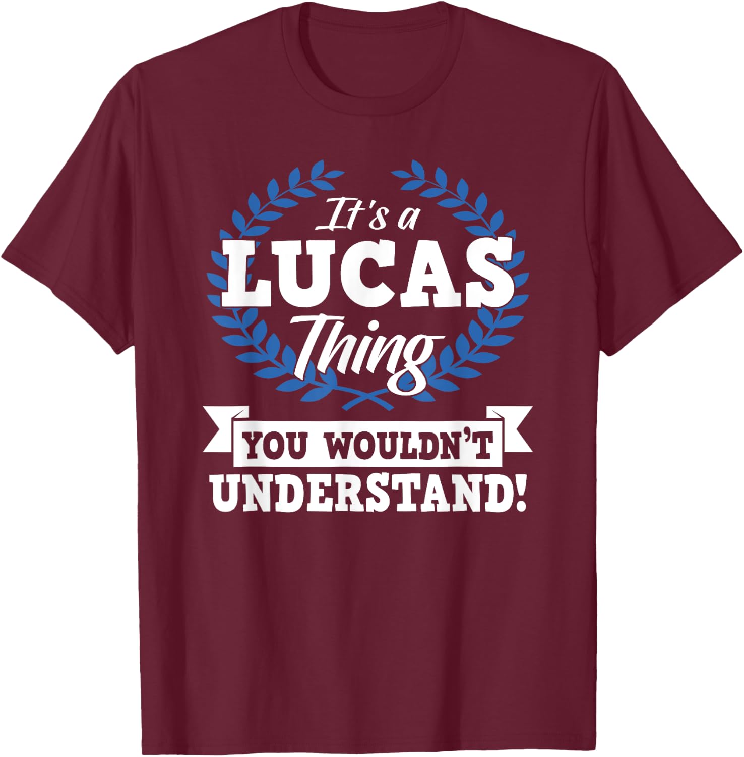 It's A Lucas Thing You Wouldn't Understand Name T-Shirt - T-Shirt | Maroon