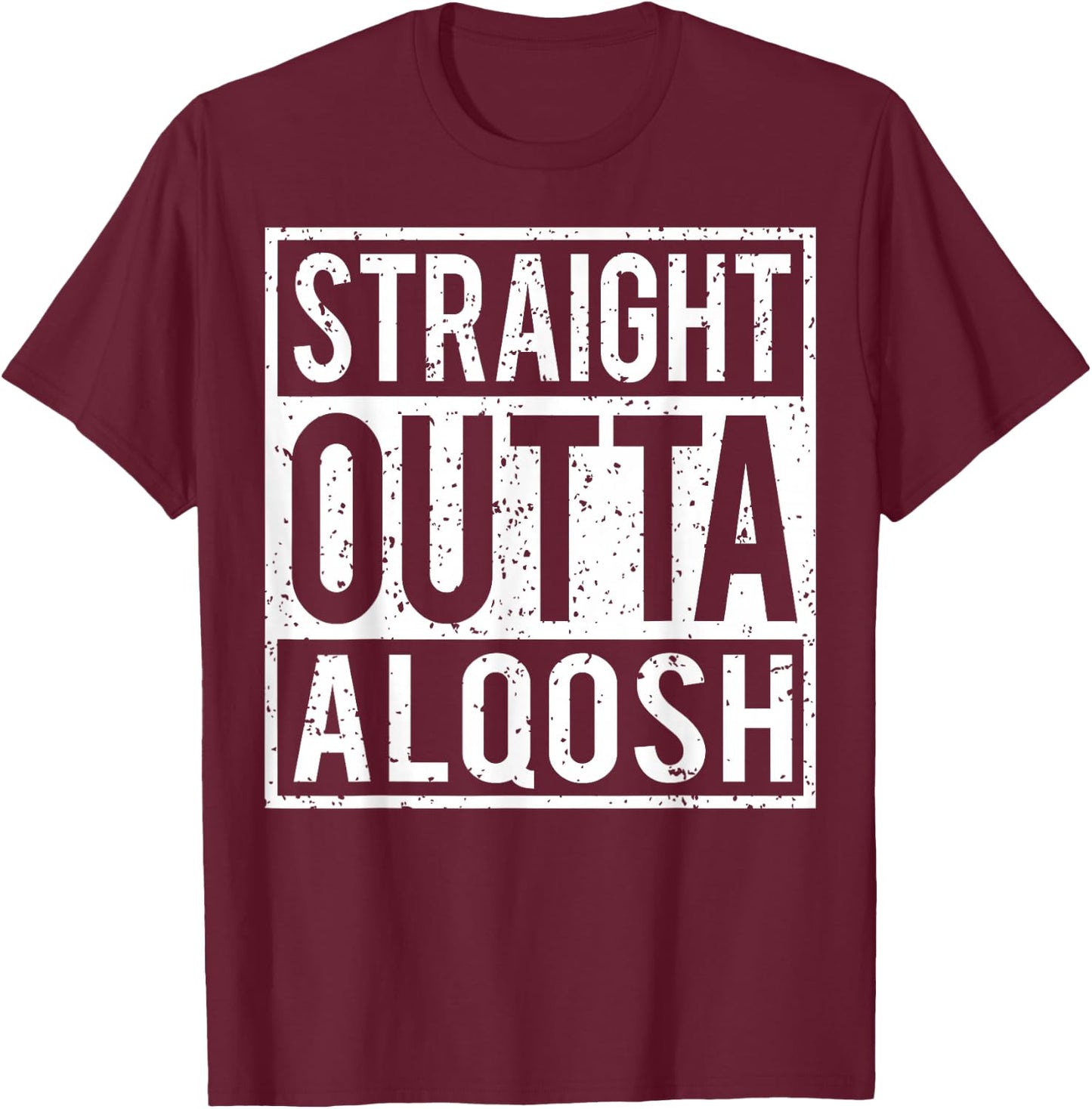 Straight Outta Alqosh T-Shirt - T-Shirt | Maroon