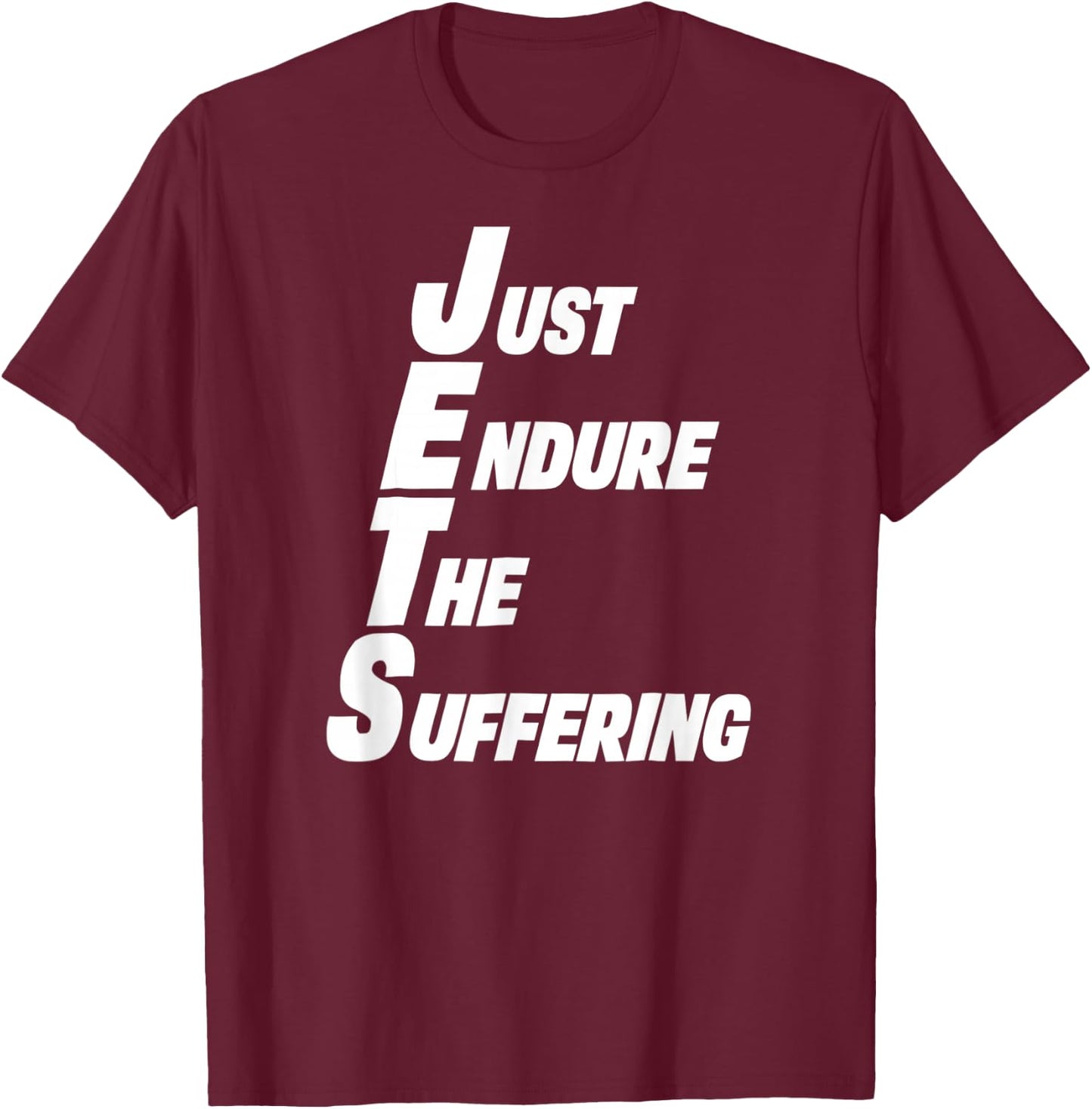 Jets Shirt Just Endure The Suffering T-Shirt - T-Shirt | Maroon
