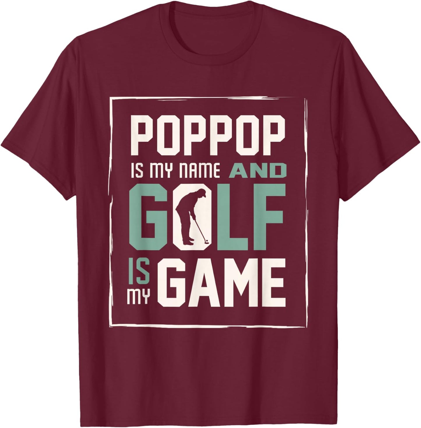 Poppop My Name Golf My Game Golfing Shirt T-Shirt - T-Shirt | Maroon