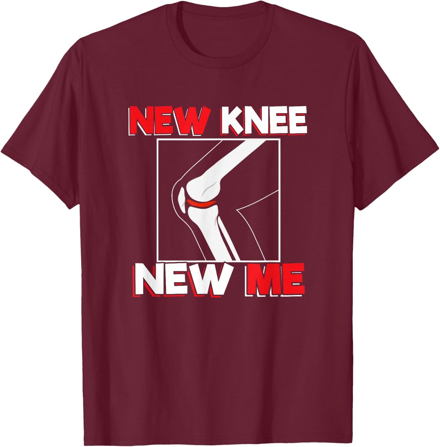 Knee Surgery Recover Quote - New Me T-Shirt - T-Shirt | Maroon