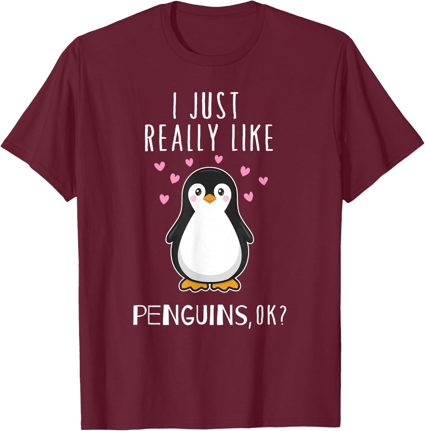 I Just Really Like Penguins OK T Shirt Cute Nature Toddlers T-Shirt - T-Shirt | Maroon