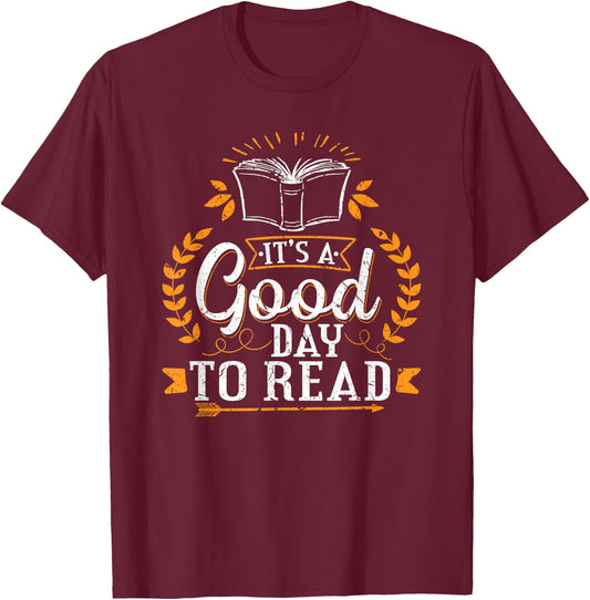 Its A Good Day To Read Fun Birthday Christmas Gifts Readers T-Shirt - T-Shirt | Maroon