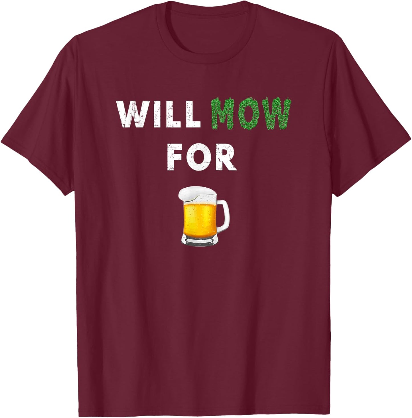Funny Lawn Mowing Will Mow Grass For Beer Drinking Yard Work T-Shirt - T-Shirt | Maroon