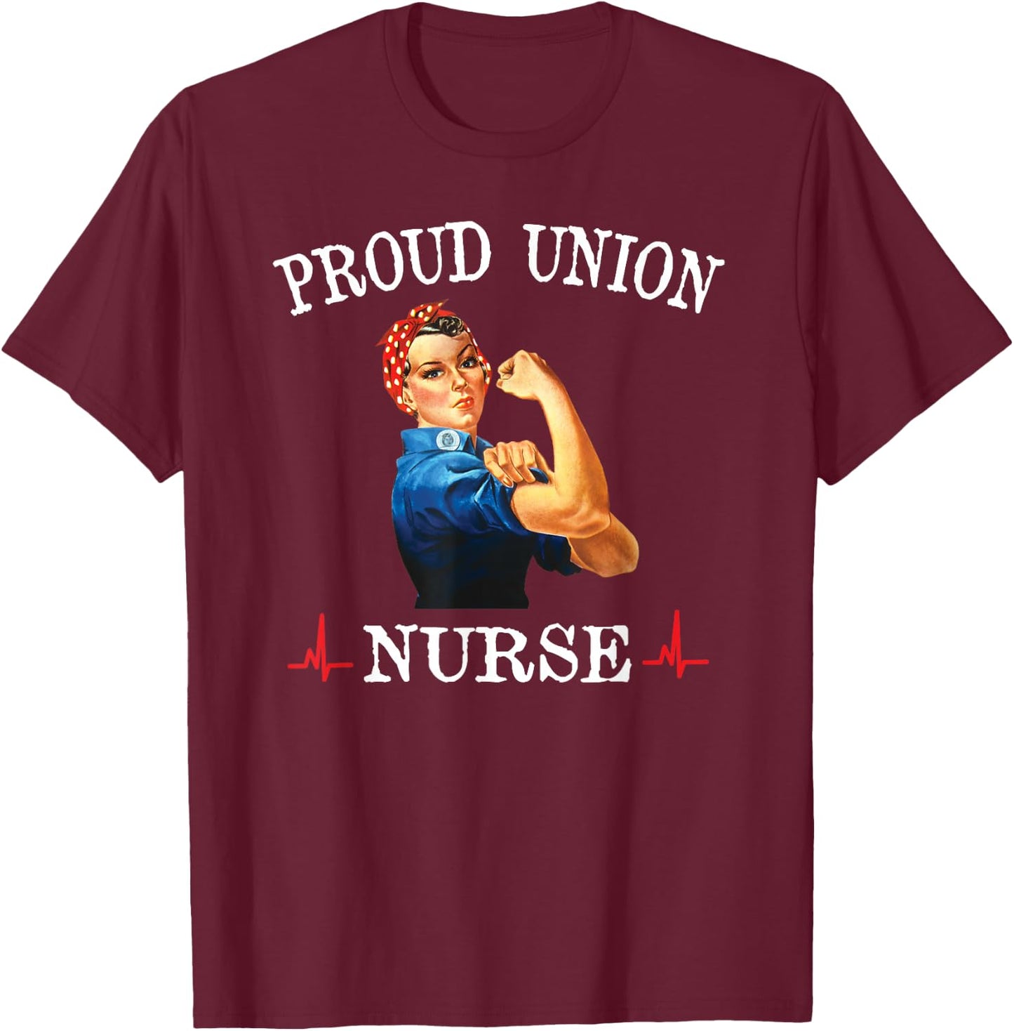Union Strong and Solidarity Shirt - nurse T-Shirt - T-Shirt | Maroon