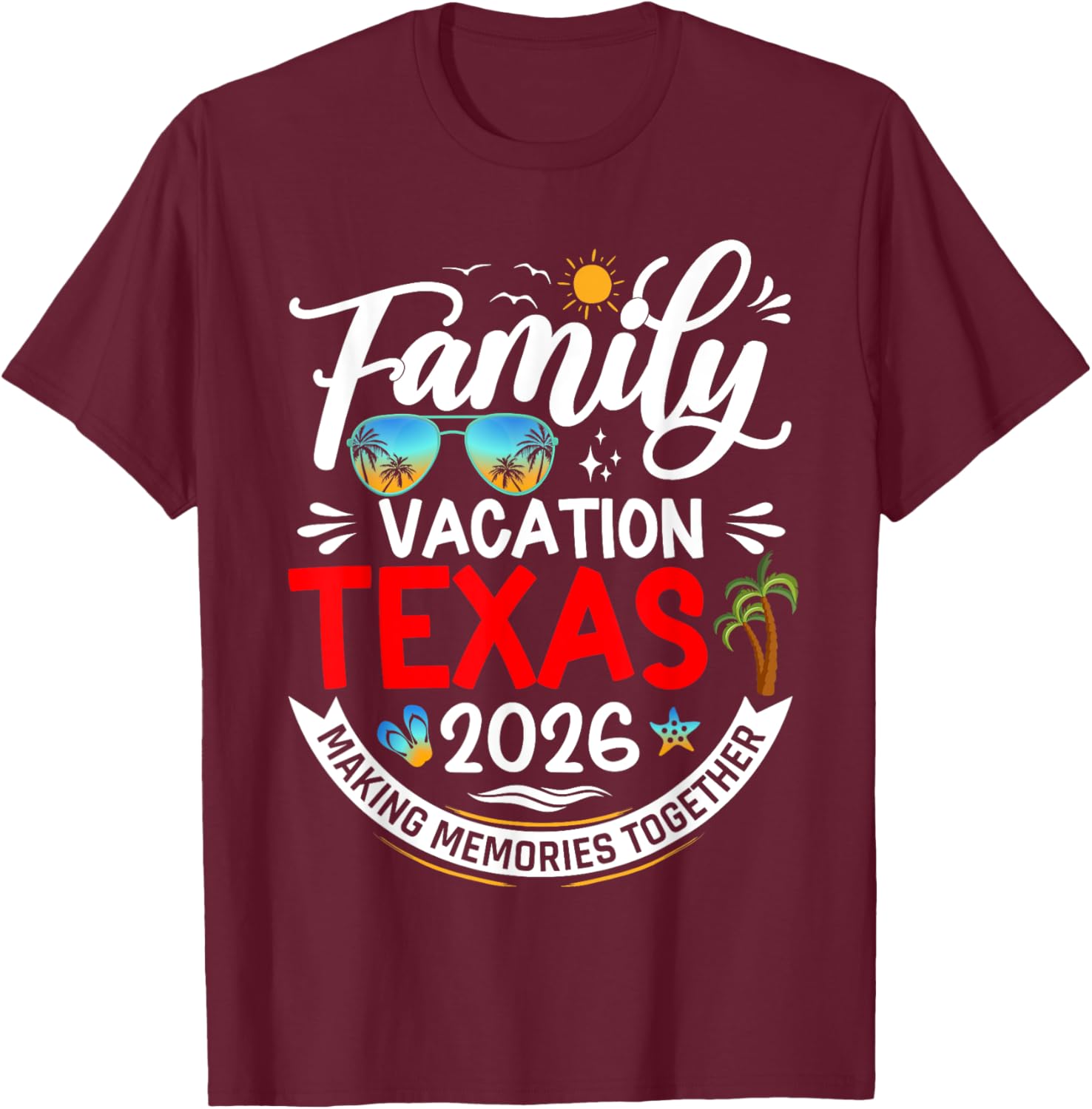 Family Vacation Texas 2026 Summer Matching Vacation 2026 T-Shirt - T-Shirt | Maroon