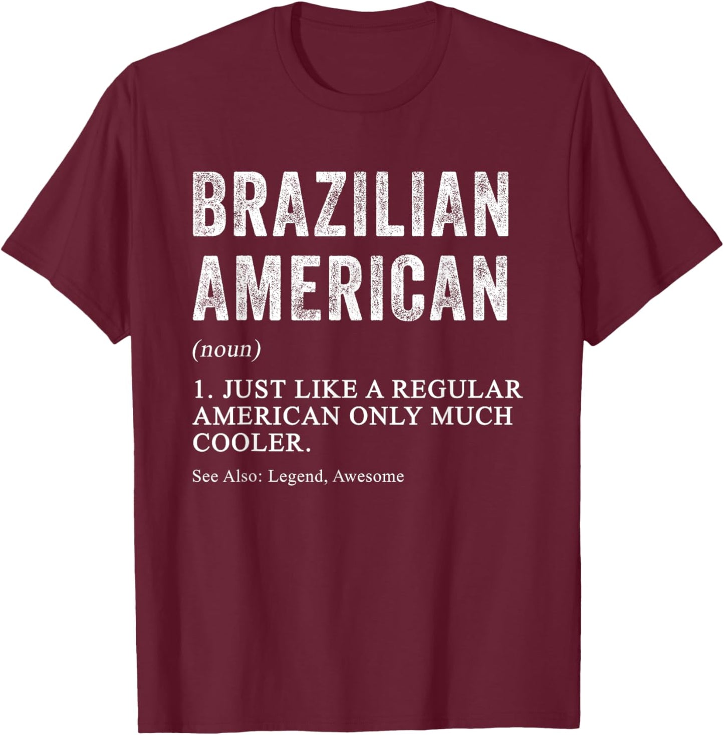 Brazilian American Definition Dual Citizen New US Citizen T-Shirt - T-Shirt | Maroon