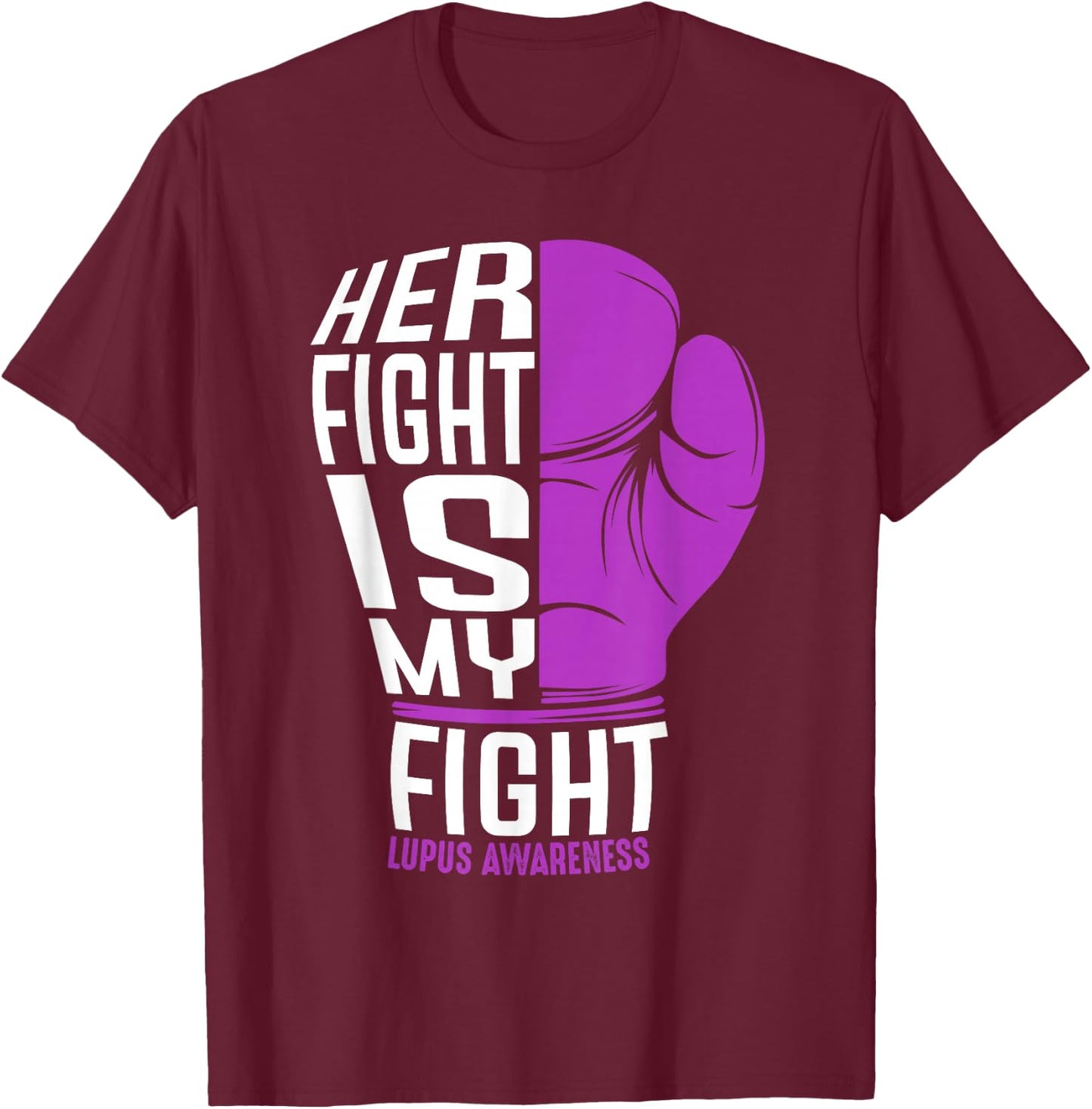 Her Fight Is My Fight - SLE Lupus Awareness Support Gift T-Shirt - T-Shirt | Maroon