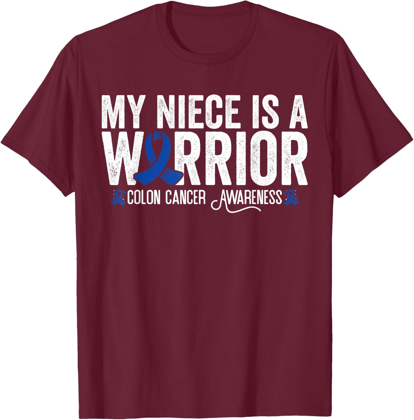 My Niece Is A Warrior Blue Ribbon Colon Cancer Awareness T-Shirt - T-Shirt | Maroon