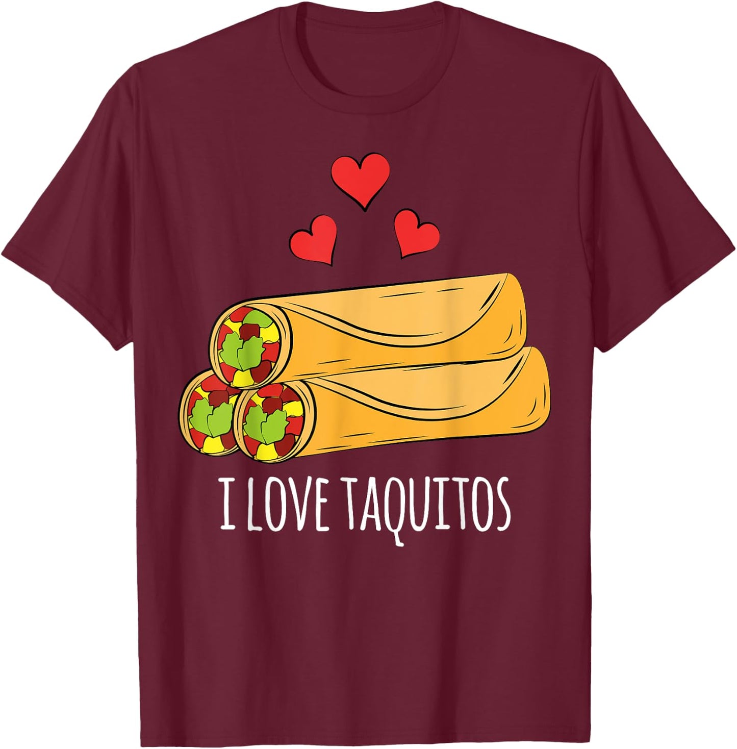 I Love Taquitos Shirt for Mexican Food Fans T-Shirt - T-Shirt | Maroon