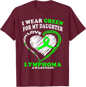 Lymphoma Awareness Shirt - I Wear Green For My Daughter T-Shirt - T-Shirt | Maroon
