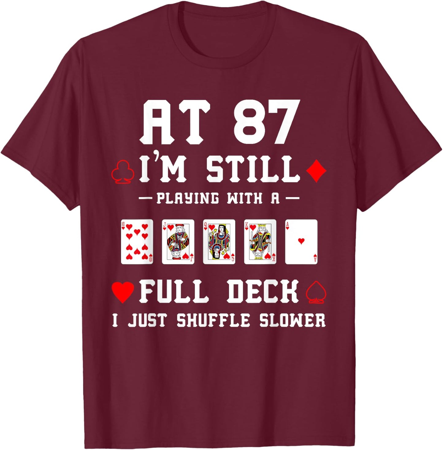 Funny 87th Birthday Gift 87 Year Old Cards T-Shirt - T-Shirt | Maroon