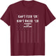 Cant Feed Em Dont Breed Em Shirt Not Your Baby Daddy Otp T-Shirt - T-Shirt | Maroon