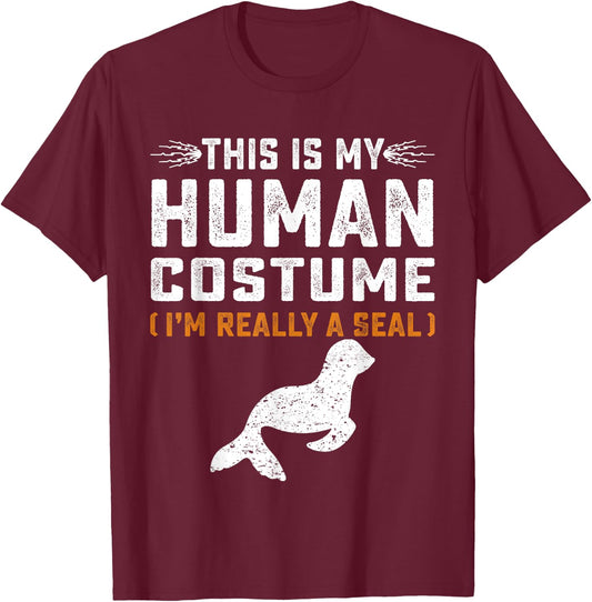 This Is My Human Costume Seal Lover Seal Animals Sea T-Shirt - T-Shirt | Maroon