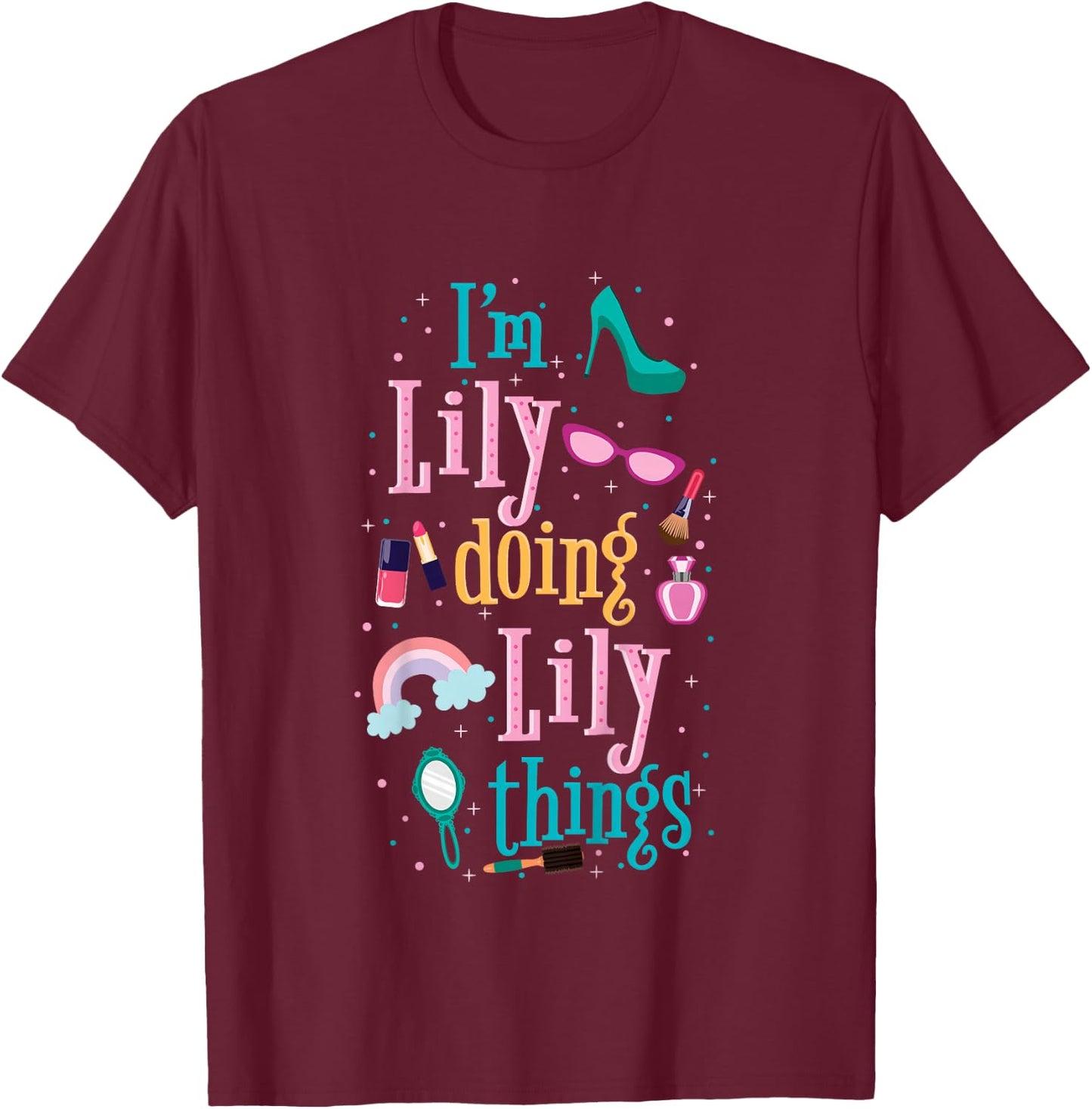 I'm Lily Doing Lily Things Cute Girls Gift T-Shirt - T-Shirt | Maroon