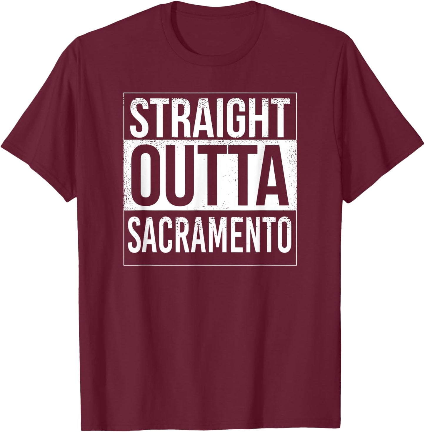 Straight outta Sacramento - USA American Hometown City T-Shirt - T-Shirt | Maroon