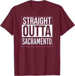 Straight outta Sacramento - USA American Hometown City T-Shirt - T-Shirt | Maroon