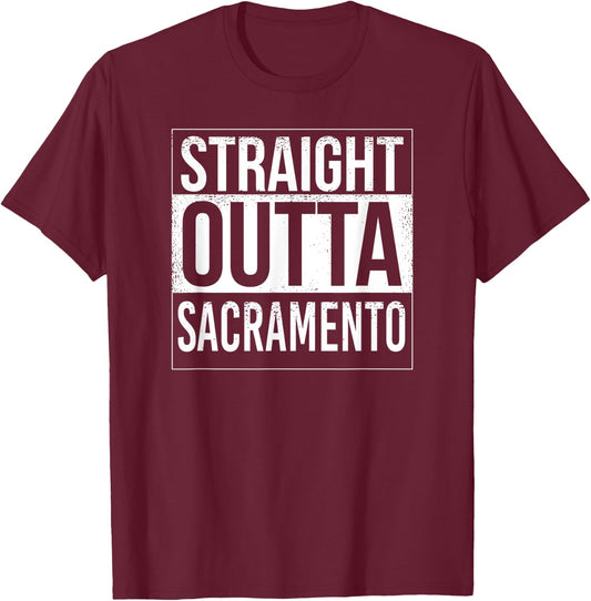 Straight outta Sacramento - USA American Hometown City T-Shirt - T-Shirt | Maroon