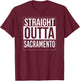 Straight outta Sacramento - USA American Hometown City T-Shirt - T-Shirt | Maroon