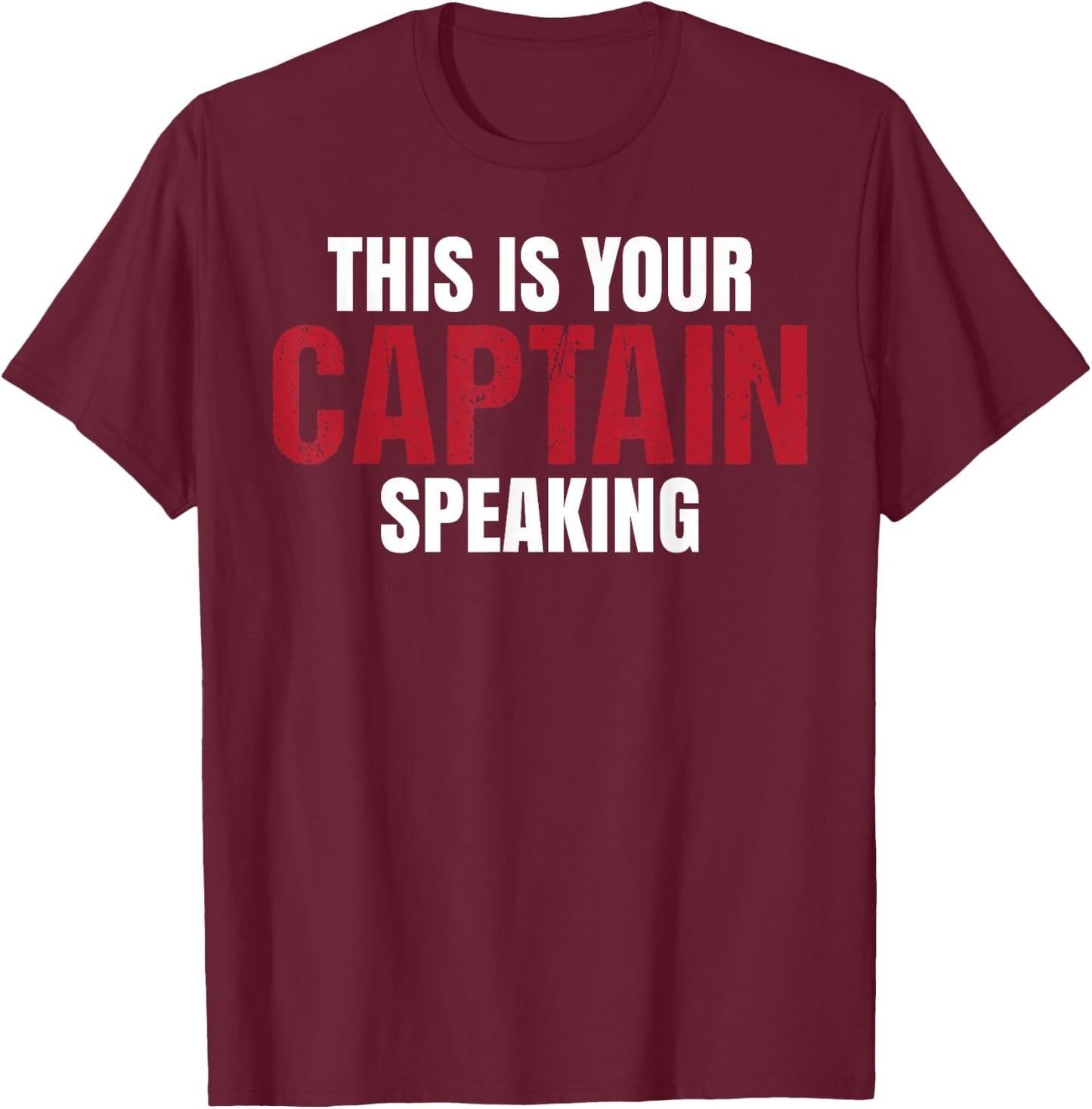 This Is Your Captain Speaking Ship Airplane Funny T-Shirt - T-Shirt | Maroon
