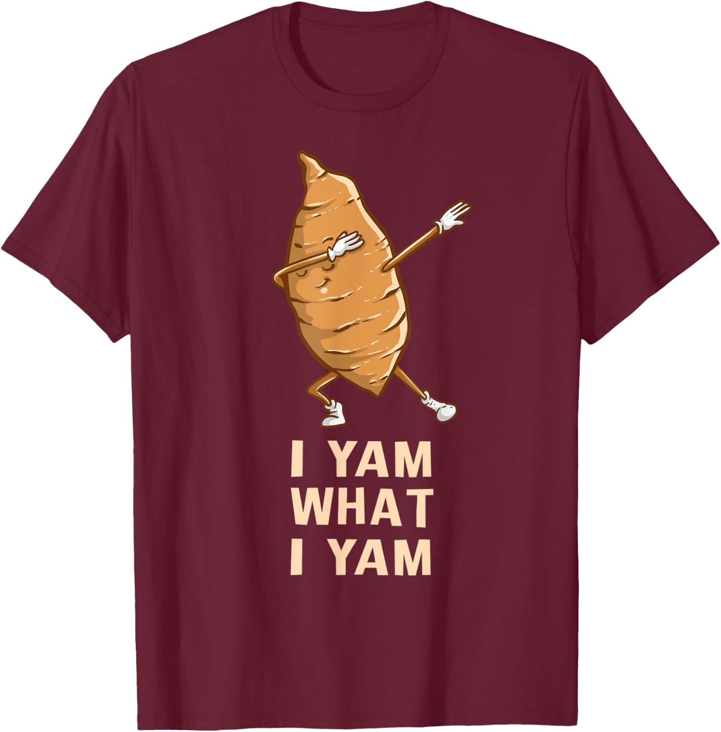 Cool I Yam What I Yam | Funny Dabbing Fan Foodie Dancer Gift T-Shirt - T-Shirt | Maroon