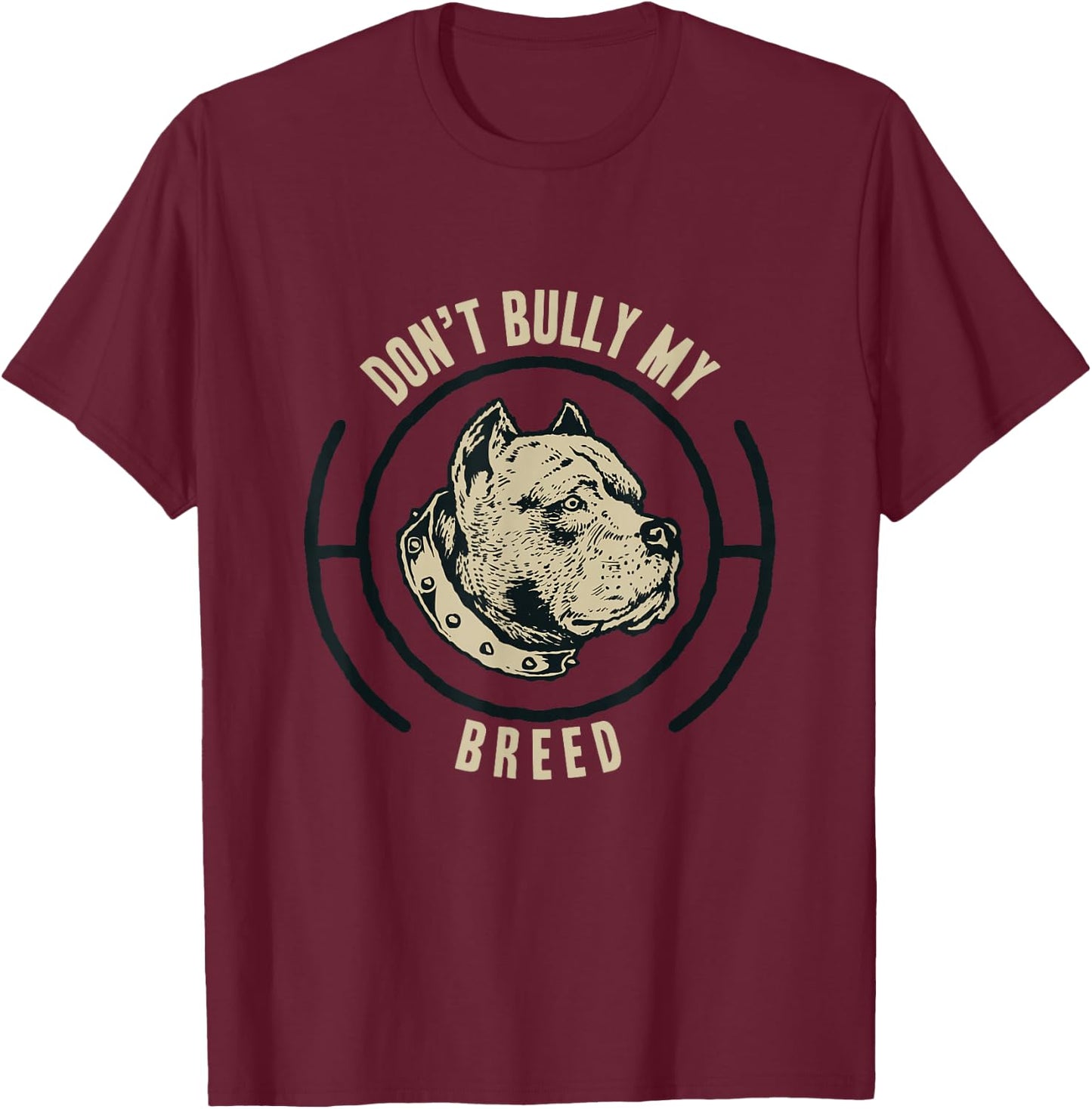 Pit Bull Don't Bully My Breed T-Shirt - T-Shirt | Maroon