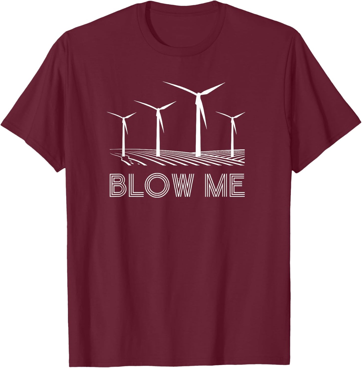 Funny Windmill Wind farm blow me environmental T-Shirt - T-Shirt | Maroon