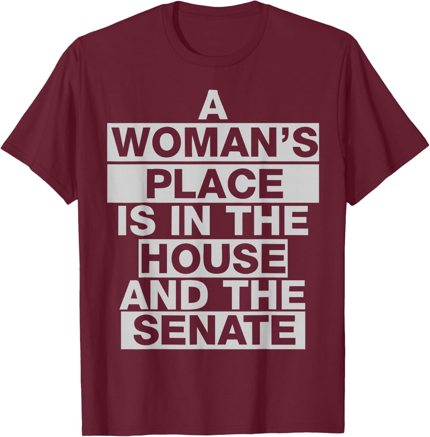 A woman's place is in the house and the senate Vote T-Shirt - T-Shirt | Maroon