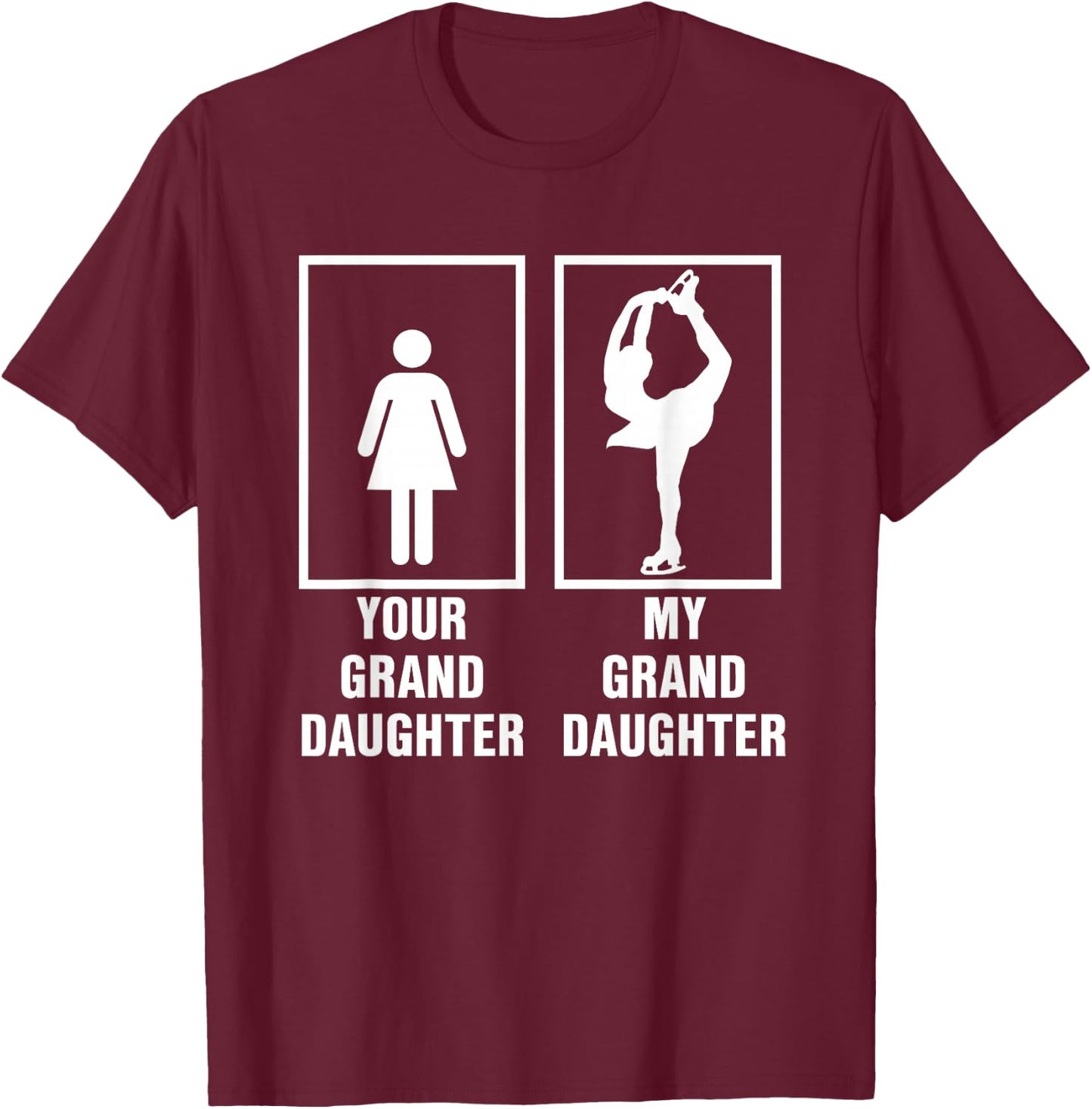 My Granddaughter is a Figure Skater Ice Skating T Shirt T-Shirt - T-Shirt | Maroon