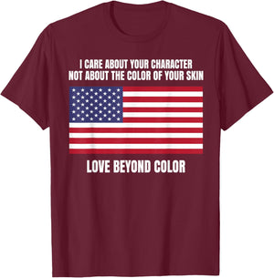 I Care About Your Character Not Skin Color American Flag T-Shirt - T-Shirt | Maroon