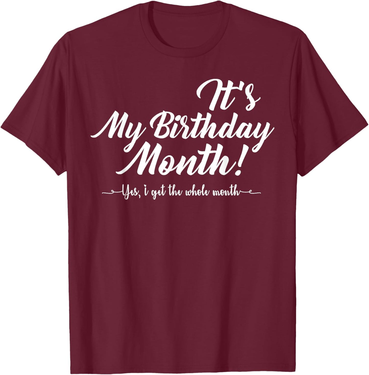 It's My Birthday Month Gifts T-Shirt - T-Shirt | Maroon