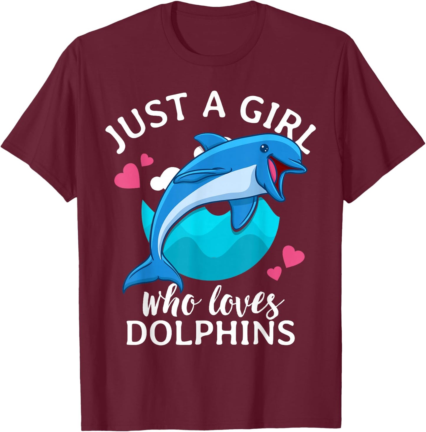 Just A Girl Who Loves Dolphins T-Shirt - T-Shirt | Maroon