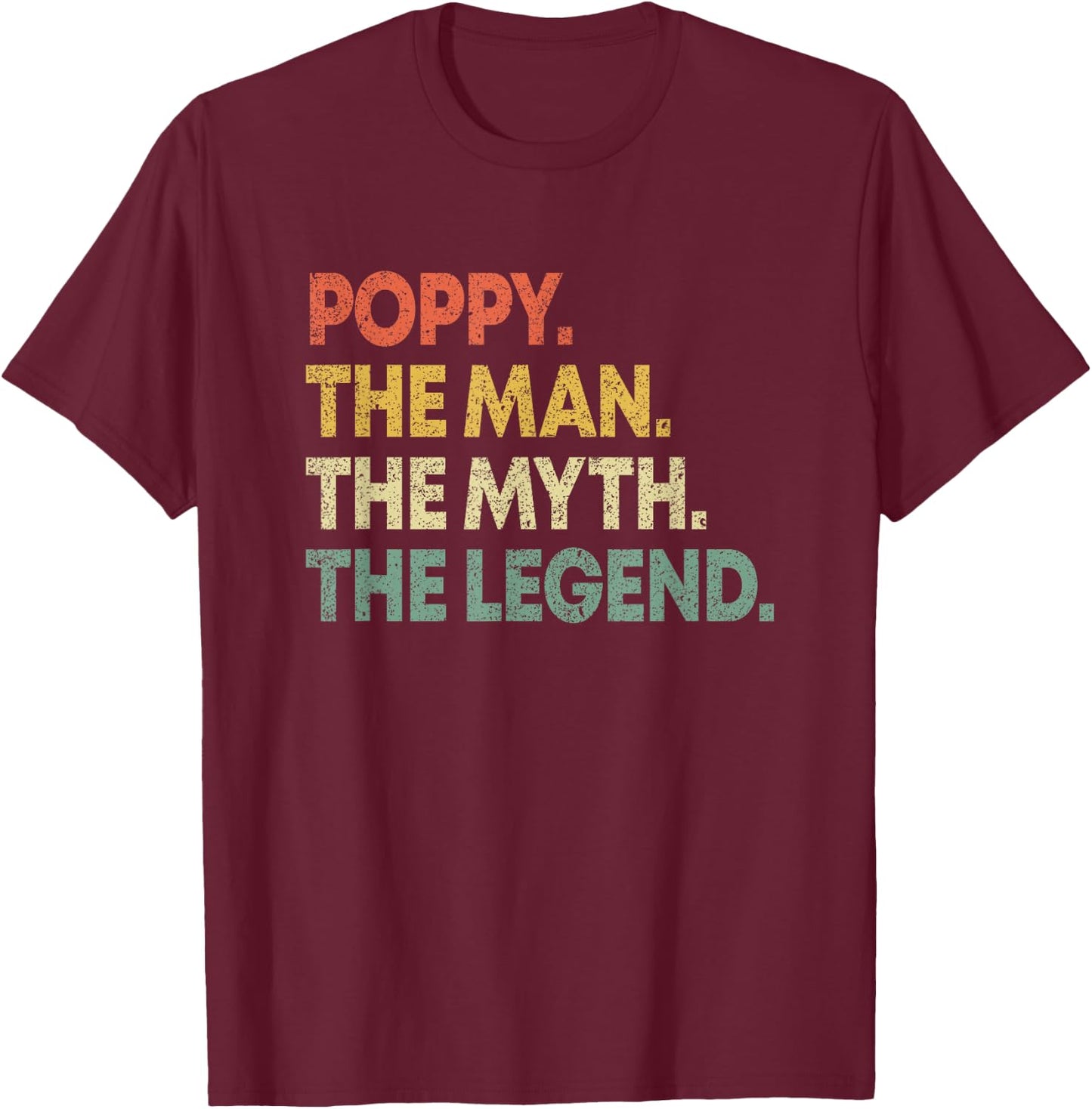 Poppy The Man The Myth The Legend for Grandpa T-Shirt - T-Shirt | Maroon