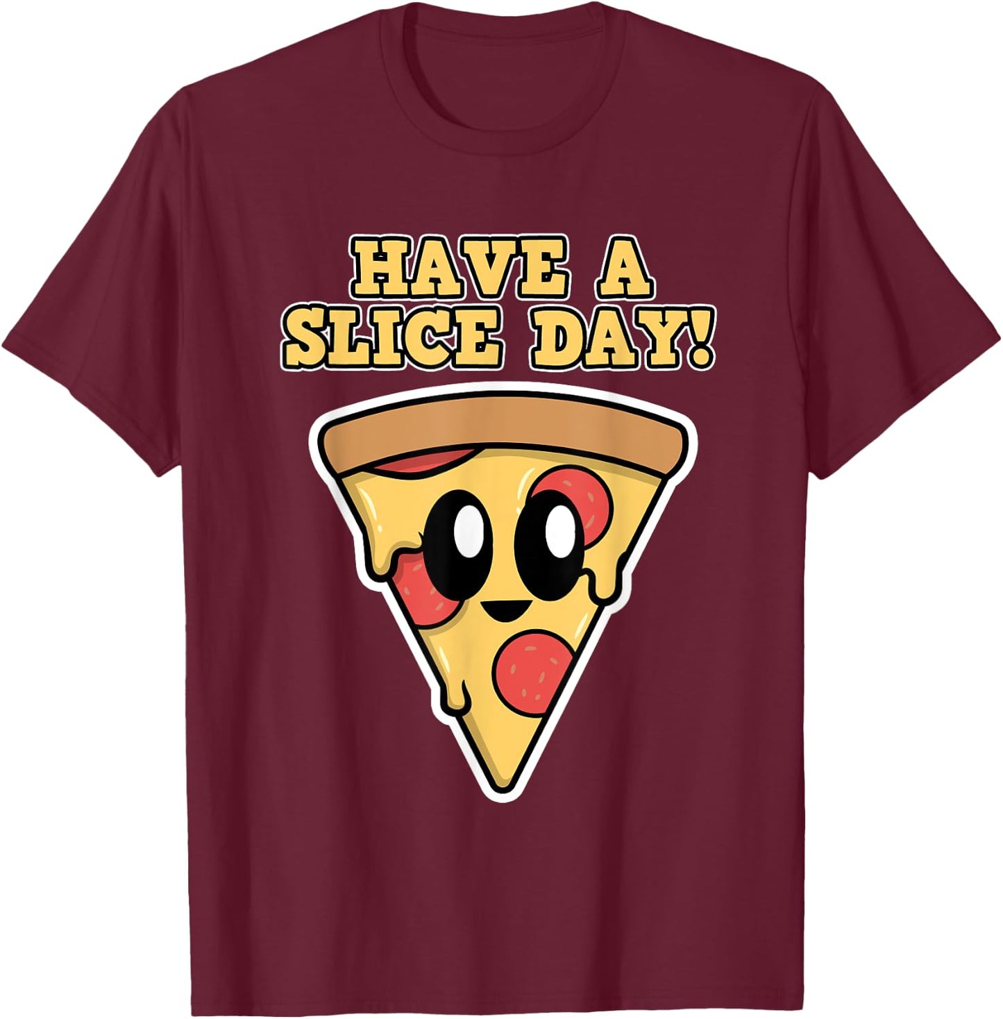 Pizza Design - Have a Slice Day - Pizza T-Shirt - T-Shirt | Maroon