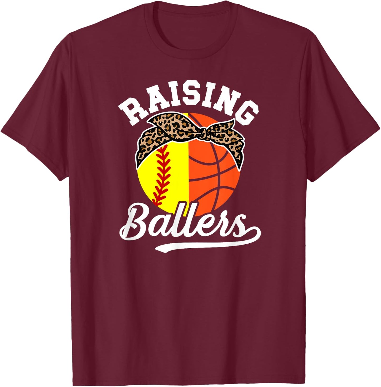 Raising Ballers Softball Basketball Mom T-Shirt - T-Shirt | Maroon