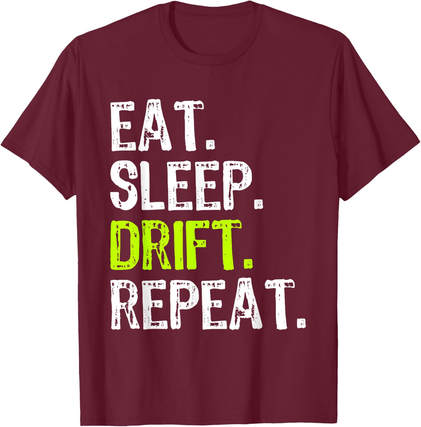 Eat Sleep Drift Repeat Drifting Race Car Drifter Funny T-Shirt - T-Shirt | Maroon