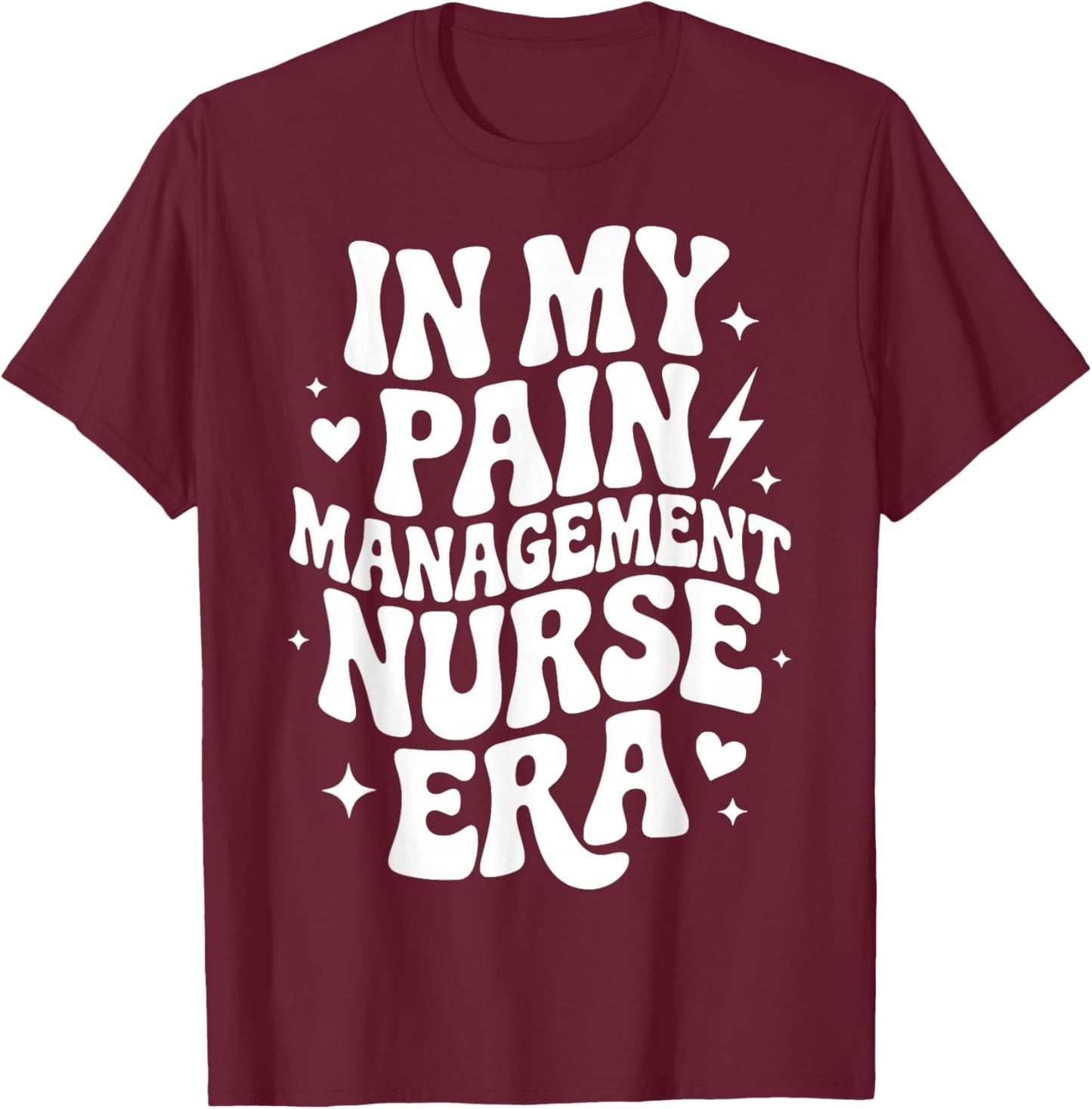 in My Pain Management Nurse Era, RN-BC Nursing Specialist T-Shirt - T-Shirt | Maroon