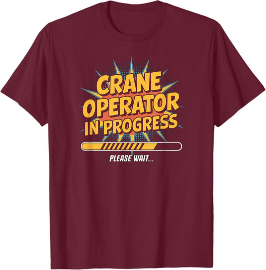 Crane Operator in Progress, Trainee Construction Worker Fun T-Shirt - T-Shirt | Maroon