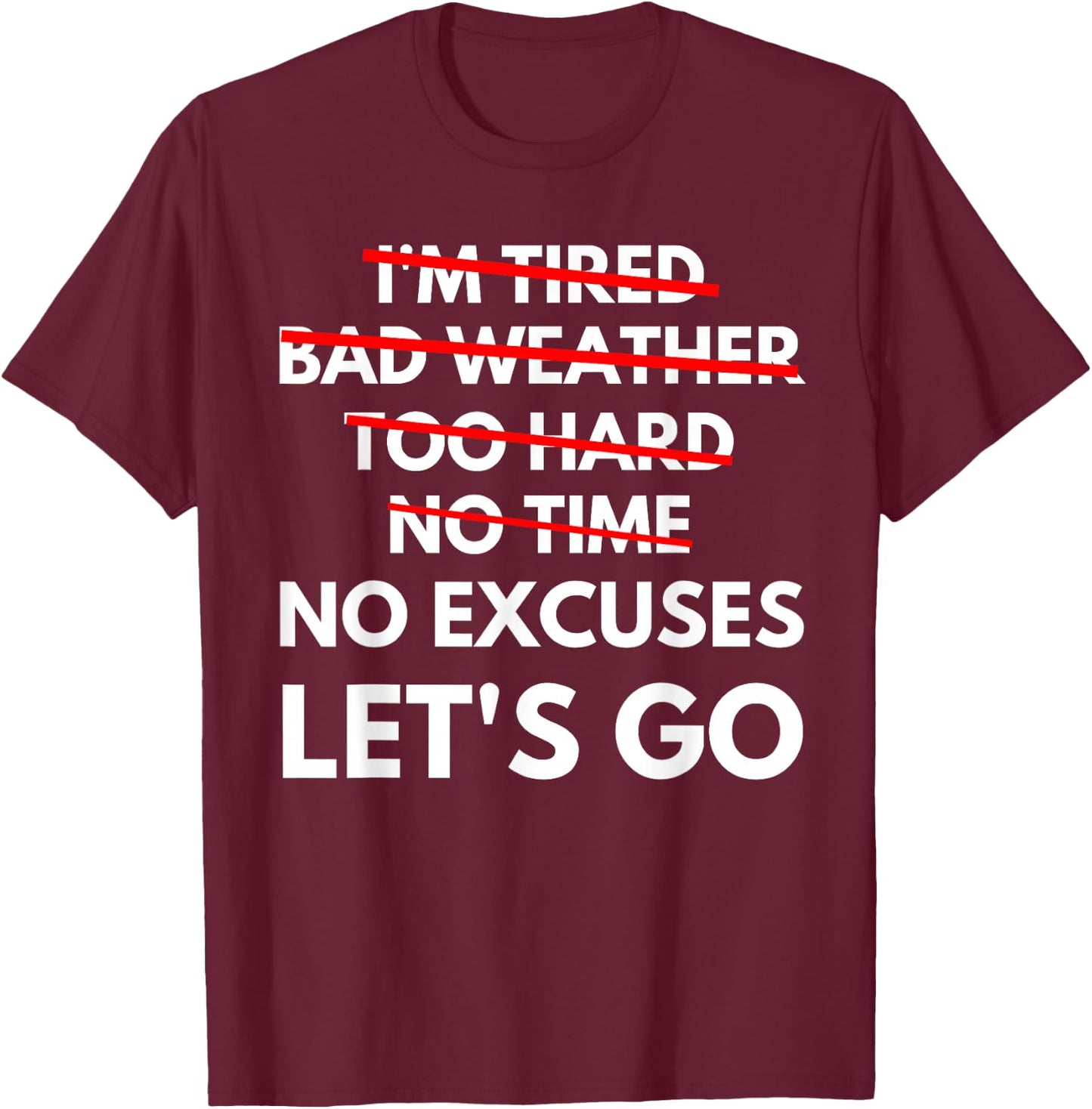 No Excuses Let's Go Gym Workout T-Shirt - T-Shirt | Maroon
