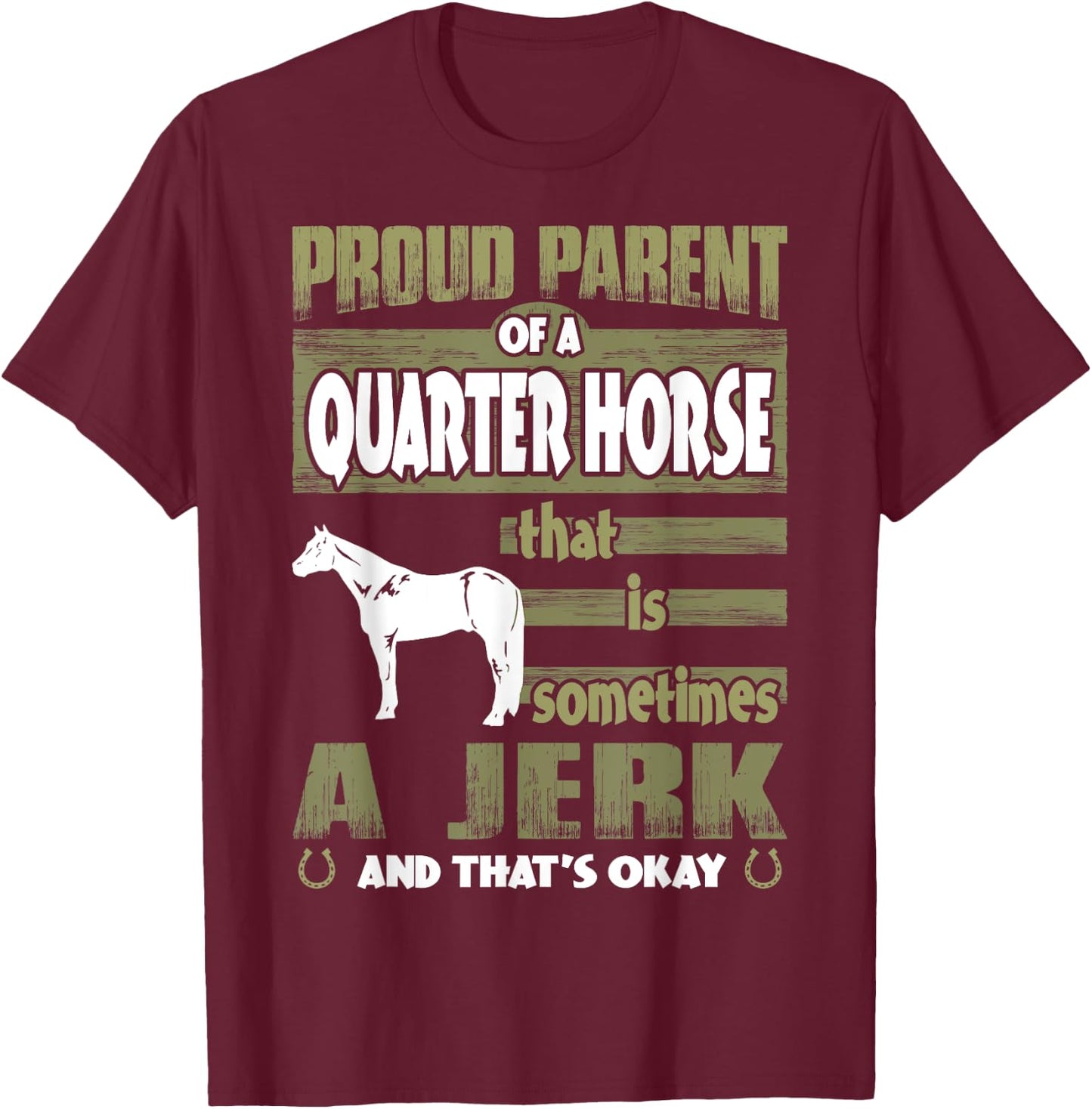 Proud Parent Of Quarter Horse Sometimes Jerk T-Shirt - T-Shirt | Maroon